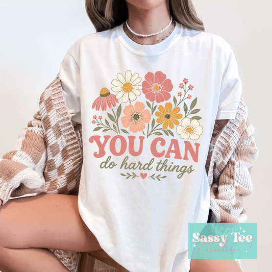 YOU CAN DO HARD THINGS FLORAL **Preorder/Restock Ships in 5-10 biz days**