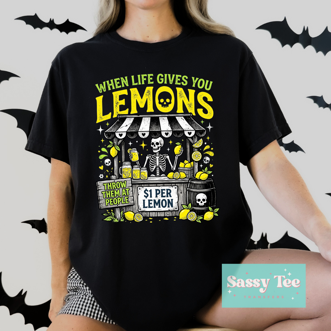 WHEN LIFE GIVES YOU LEMONS THROW THEM SKELETON HALLOWEEN **Preorder/Restock Ships in 5-10 biz days**