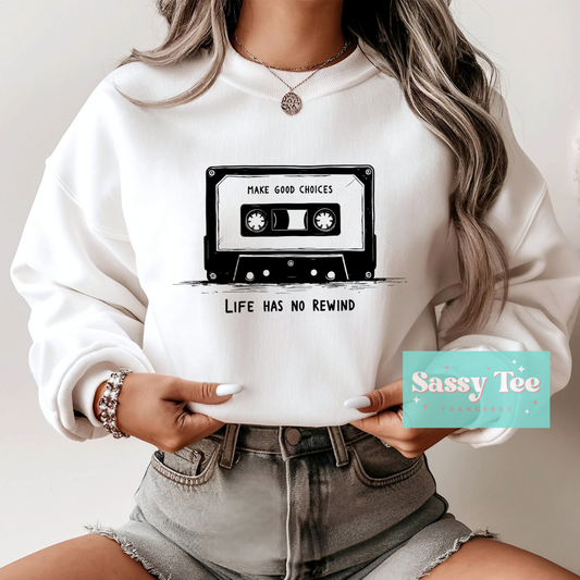 MAKE GOOD CHOICES LIFE HAS NO REWIND **Preorder/Restock Ships in 5-10 biz days**