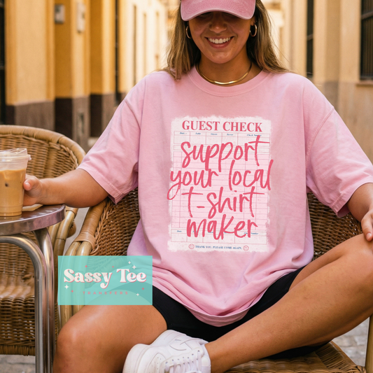 SUPPORT LOCAL T-SHIT MAKER GUEST CHECK **Preorder/Restock Ships in 5-10 biz days**