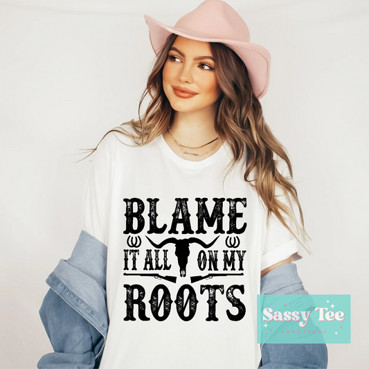 BLAME IT ON MY ROOTS