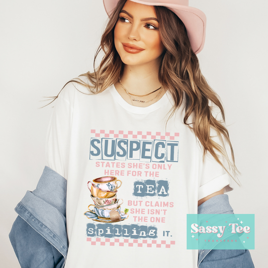 SUSPECT SPILLING TEA *Preorder, Ships in 5-8 biz days*