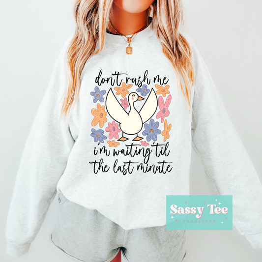 DON'T RUSH ME GOOSE WAITING TIL LAST MINUTE **Preorder/Restock Ships in 5-10 biz days**