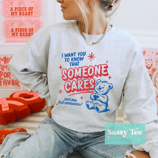 I WANT YOU TO KNOW SOMEONE CARES NOT ME TEDDY **Preorder/Restock Ships in 5-10 biz days**