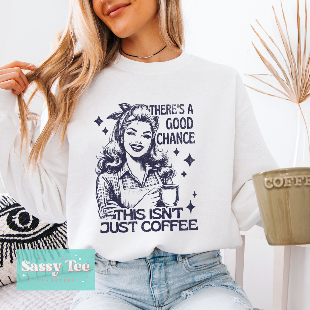 THERE'S GOOD CHANCE ISN'T COFFEE VINTAGE **Preorder/Restock Ships in 5-10 biz days**