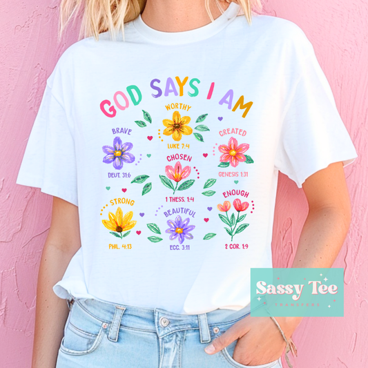 GOD SAYS I AM BRIGHT FLOWERS **Preorder/Restock Ships in 5-10 biz days**
