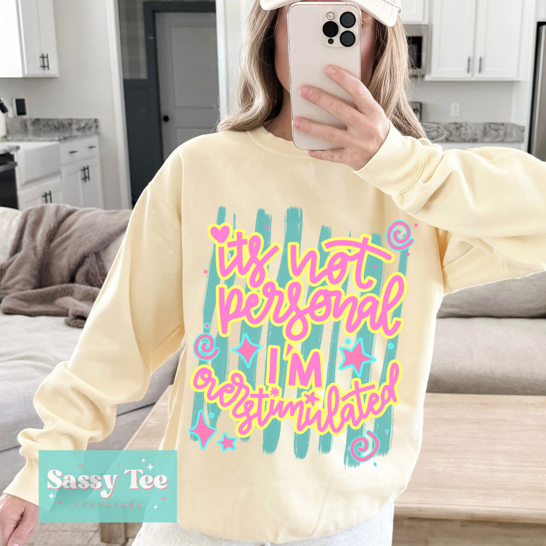 IT'S NOT PERSONAL I'M OVERSTIMULATED **Preorder/Restock Ships in 5-10 biz days**