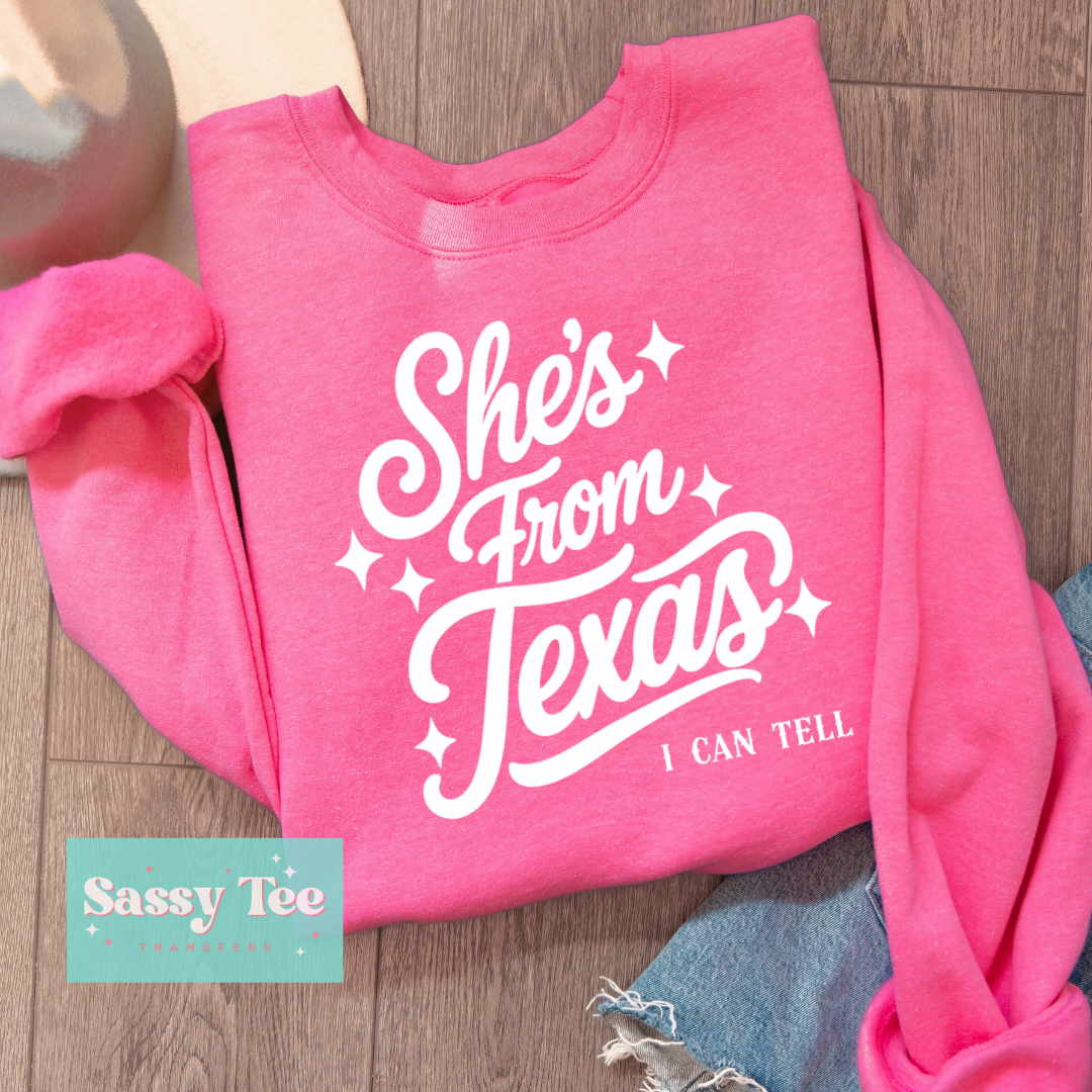 SHE'S FROM TEXAS I CAN TELL WHITE **Preorder/Restock Ships in 5-10 biz days**