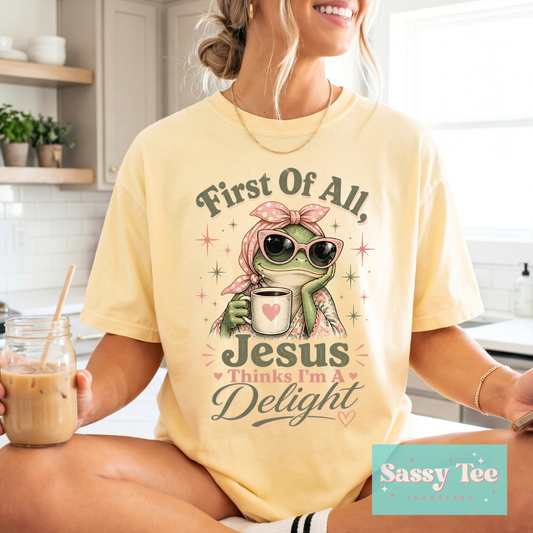 FIRST OF ALL JESUS THINKS I'M A DELIGHT FROG **Preorder/Restock Ships in 5-10 biz days**