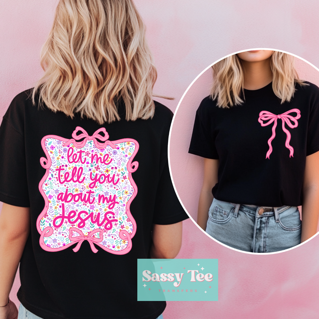 LET ME TELL YOU ABOUT MY JESUS PINK FLORAL BOWS Pocket + Back SET **Preorder/Restock Ships in 5-10 biz days**