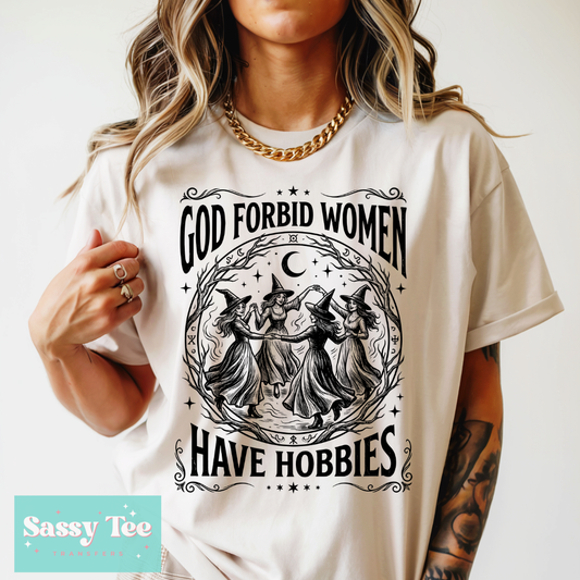 GOD FORBID WOMEN HAVE HOBBIES WITCHES **Preorder/Restock Ships in 5-10 biz days**