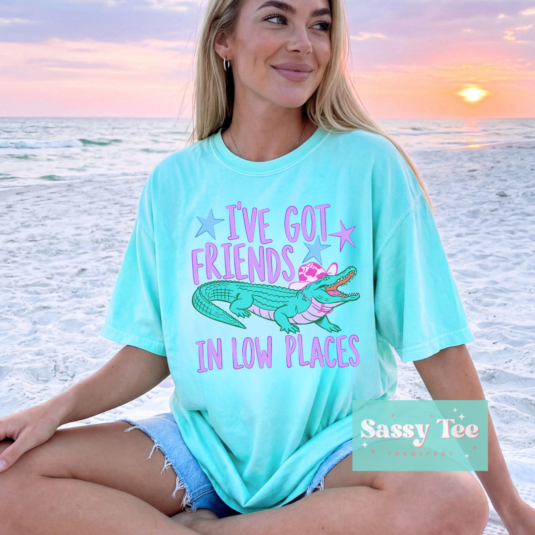 I'VE GOT FRIENDS IN LOW PLACES GATOR **Preorder/Restock Ships in 5-10 biz days**