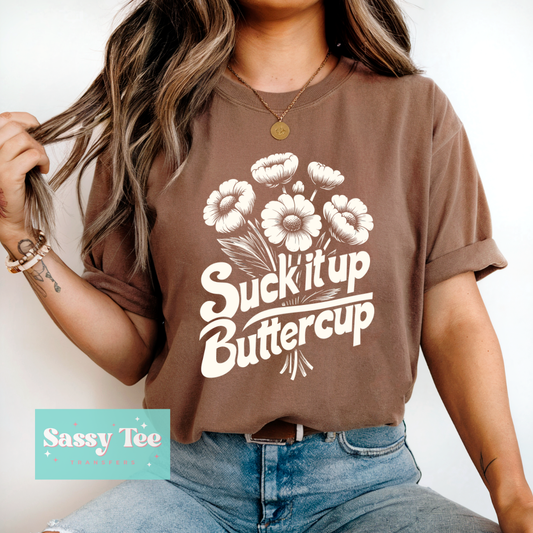 SUCK IT UP BUTTERCUP **Preorder/Restock Ships in 5-10 biz days**