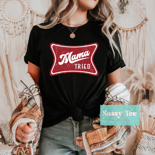MAMA TRIED **Preorder Ships in 5-10 biz days**