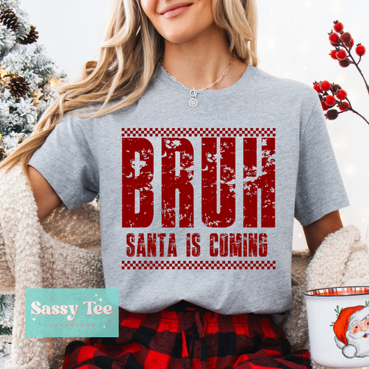 BRUH SANTA IS COMING DISTRESSED **Preorder/Restock Ships in 5-10 biz days**