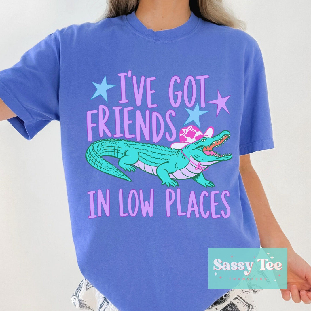 I'VE GOT FRIENDS IN LOW PLACES GATOR **Preorder/Restock Ships in 5-10 biz days**