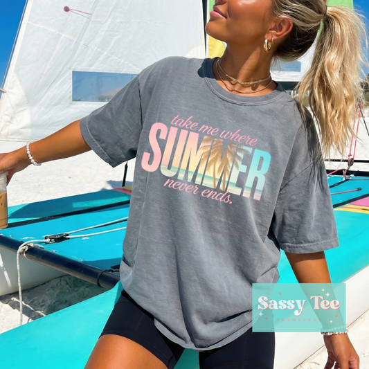 TAKE ME WHERE SUMMER NEVER ENDS SUNSET COLORS **Preorder/Restock Ships in 5-10 biz days**