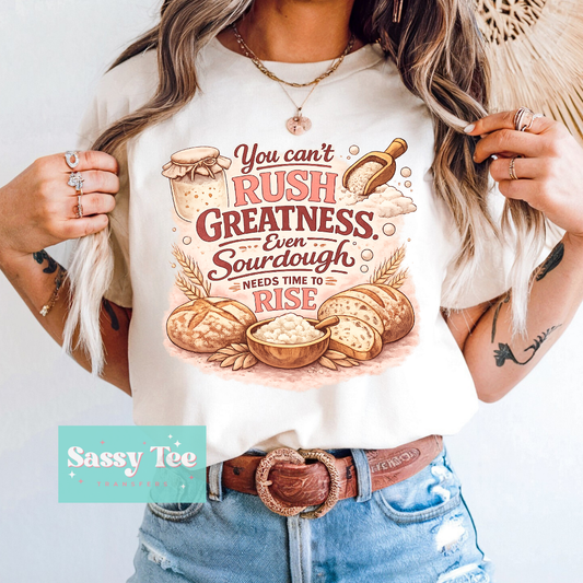 YOU CAN'T RUSH GREATNESS SOURDOUGH **Preorder/Restock Ships in 5-10 biz days**