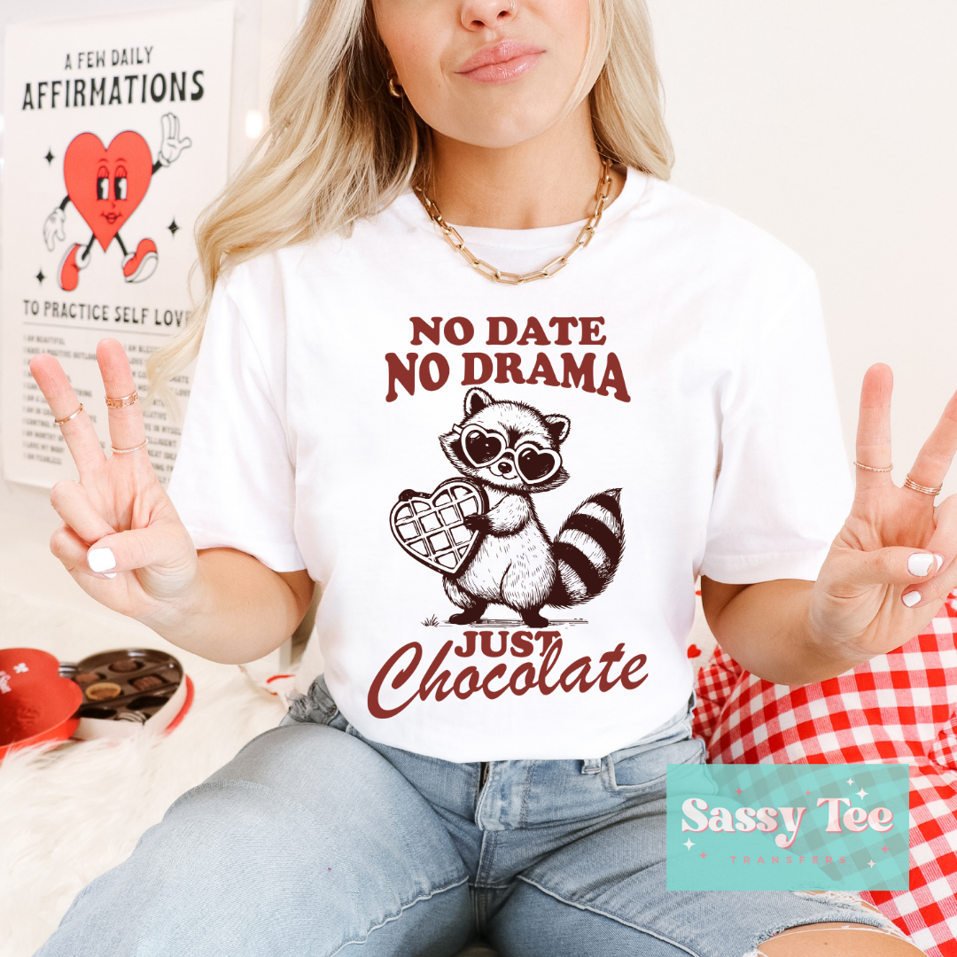 NO DATE NO DRAMA JUST CHOCOLATE **Ships in 5-9 biz days