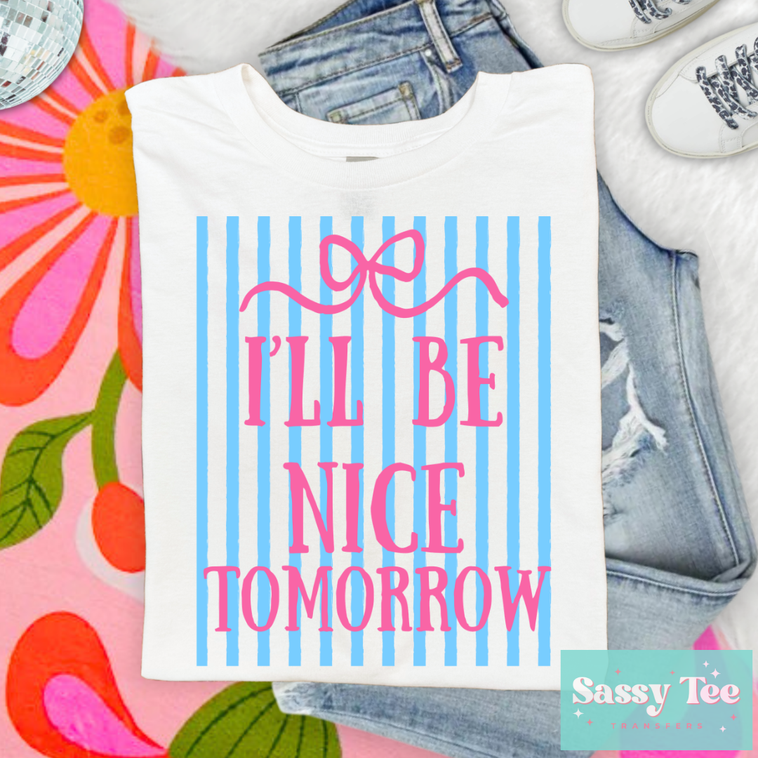 I'LL BE NICE TOMORROW PREPPY PINK BLUE STRIPES **Preorder/Restock Ships in 5-10 biz days**