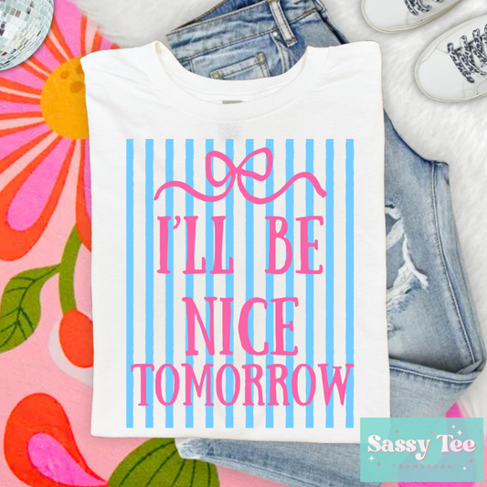 I'LL BE NICE TOMORROW PREPPY PINK BLUE STRIPES **Preorder/Restock Ships in 5-10 biz days**