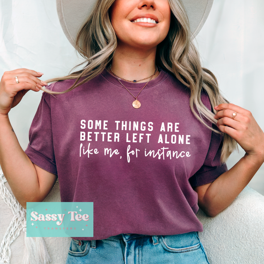 SOME THINGS BETTER LEFT ALONE , LIKE ME **Preorder/Restock Ships in 5-10 biz days** (Copy)