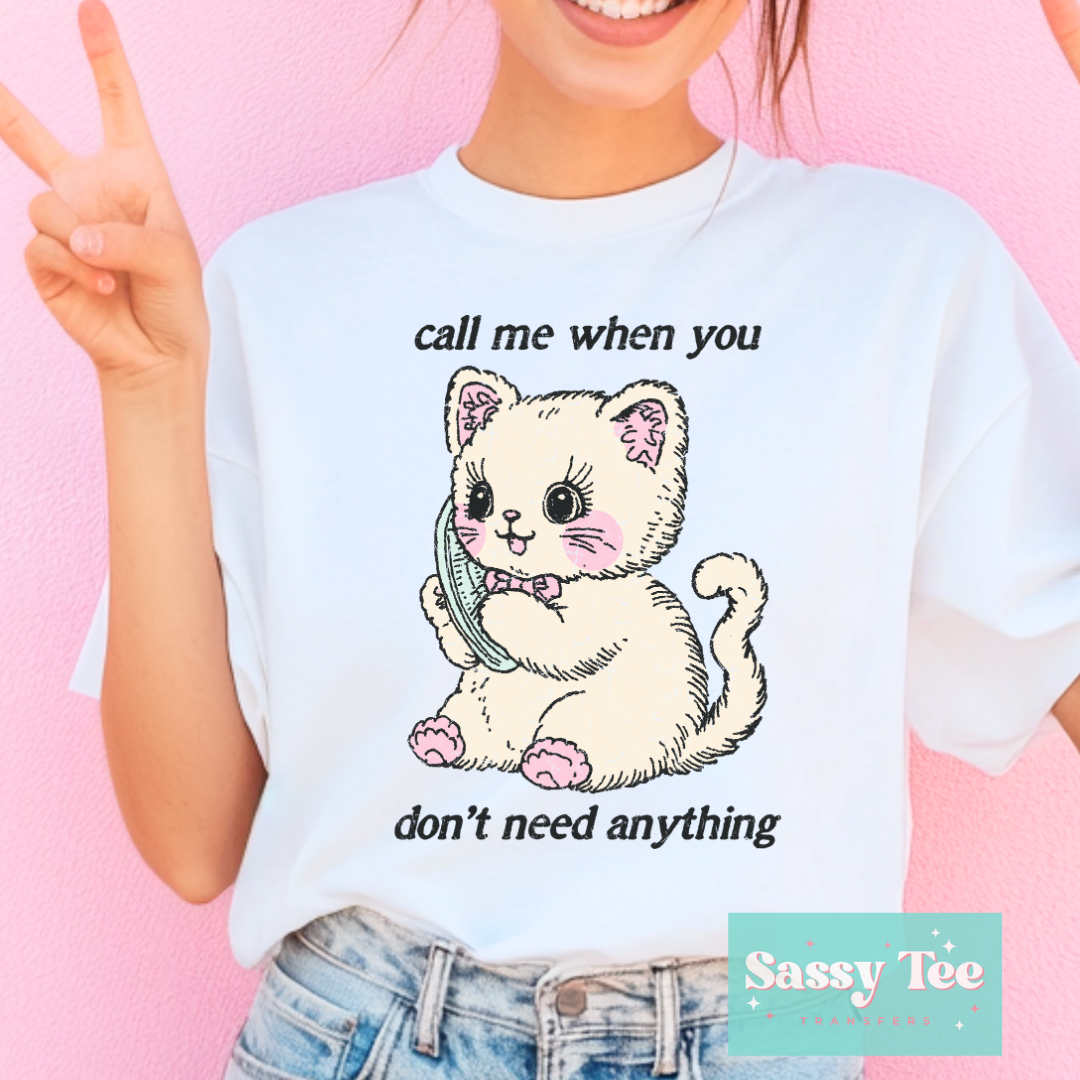 CALL ME WHEN YOU DONT NEED ANYTHING KITTEN **Preorder/Restock Ships in 5-10 biz days**