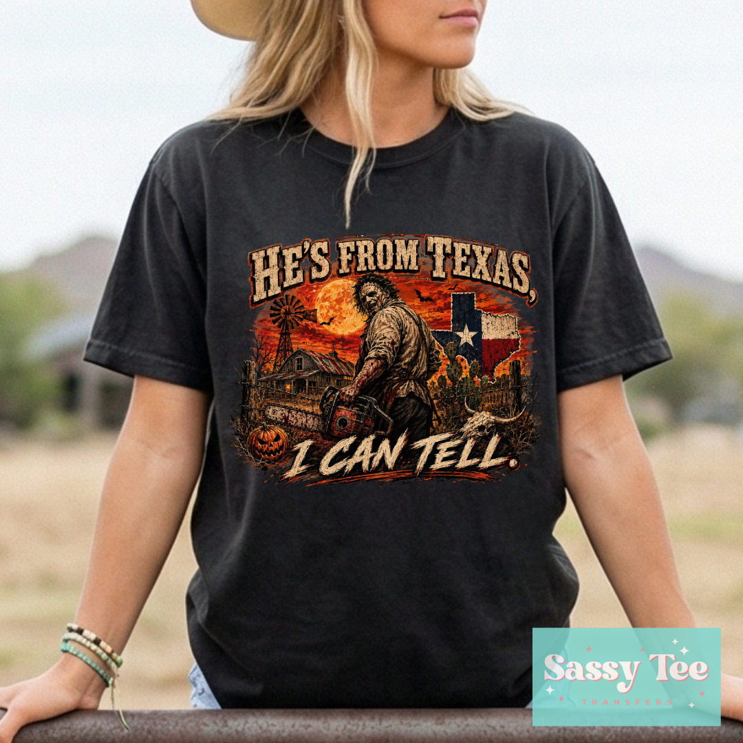 HE'S FROM TEXAS I CAN TELL HORROR **Preorder/Restock Ships in 5-10 biz days**