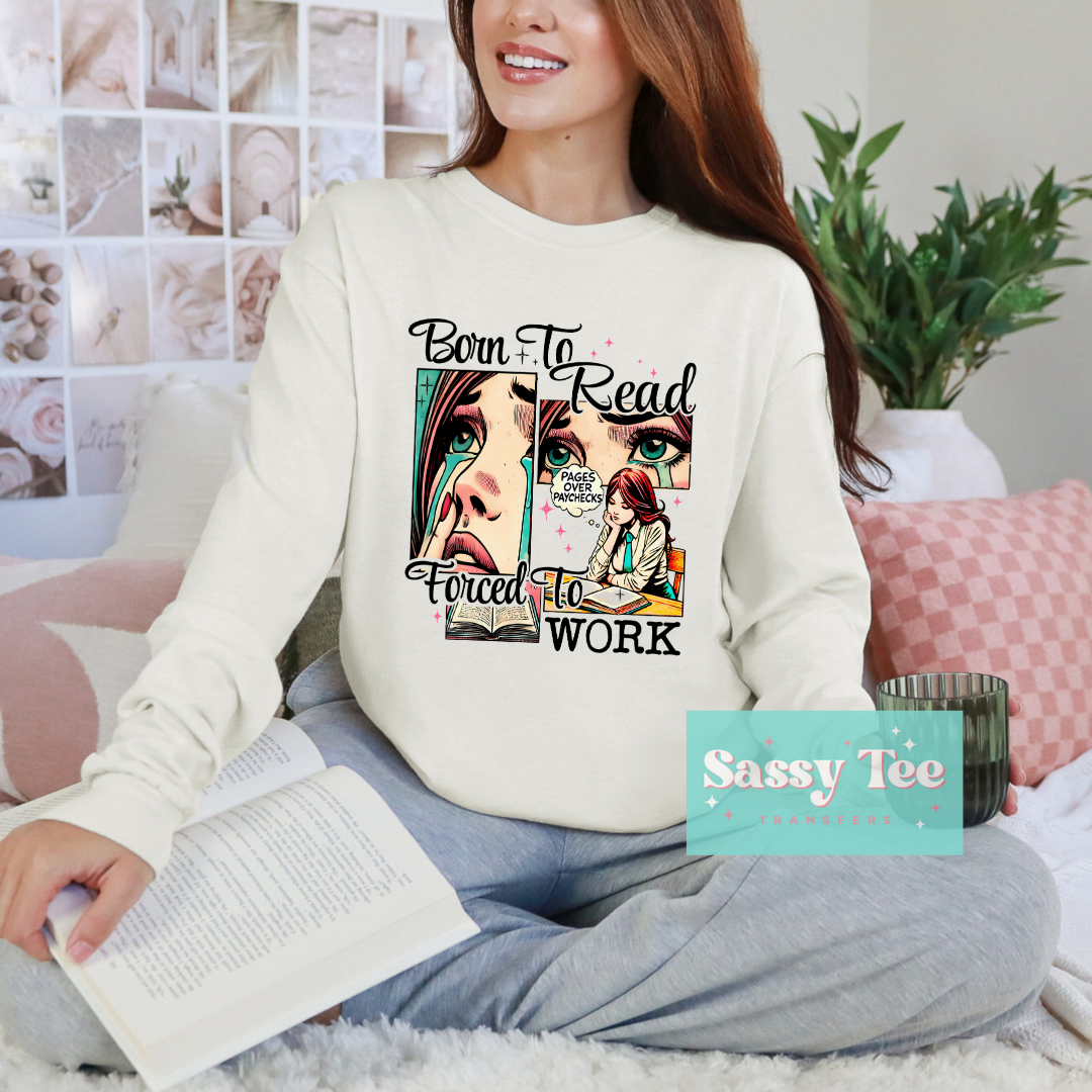 BORN TO READ FORCED TO WORK **Preorder Ships in 5-10 biz days**