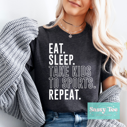 EAT SLEEP TAKE KIDS TO SPORTS **Preorder/Restock Ships in 5-10 biz days**