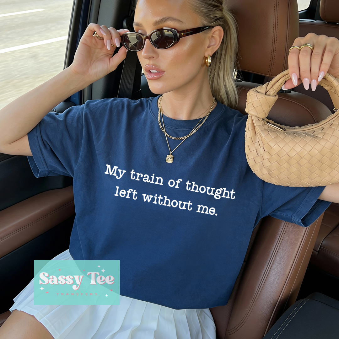 MY TRAIN OF THOUGHT LEFT WITHOUT ME **Preorder/Restock Ships in 5-10 biz days**