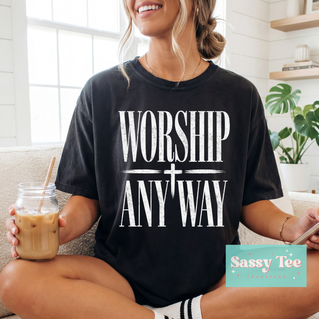 WORSHIP ANYWAY FAITH Options: Black or White **Preorder/Restock Ships in 5-10 biz days**