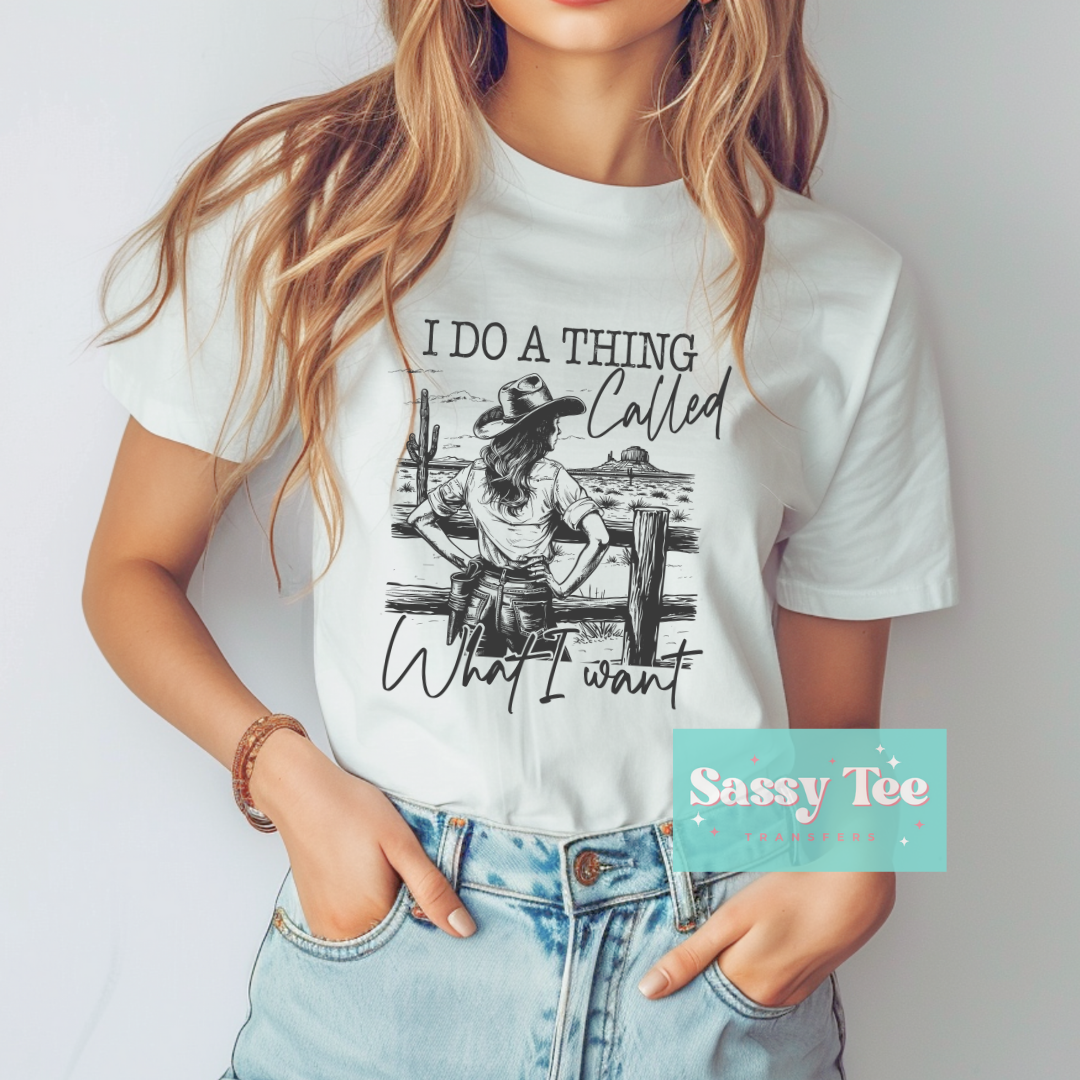I DO A THING CALLED WHAT I WANT WESTERN **Preorder Ships in 5-10 biz days**