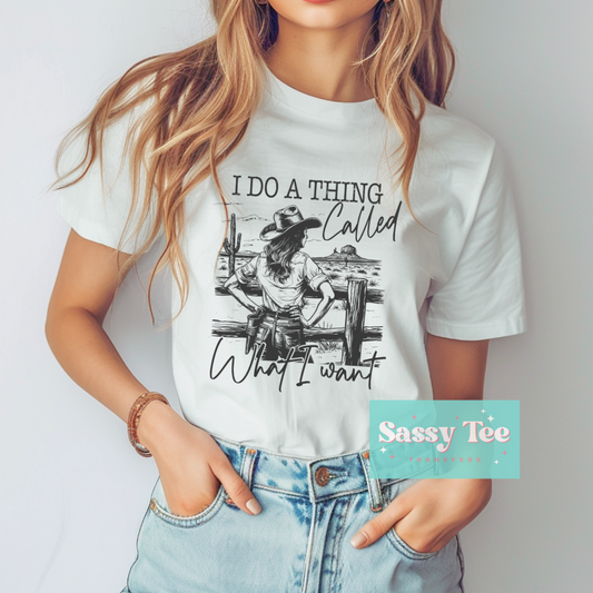 I DO A THING CALLED WHAT I WANT WESTERN **Preorder Ships in 5-10 biz days**