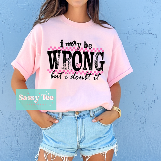 I MAY BE WRONG BUT DOUBT IT **Preorder Ships in 5-10 biz days**