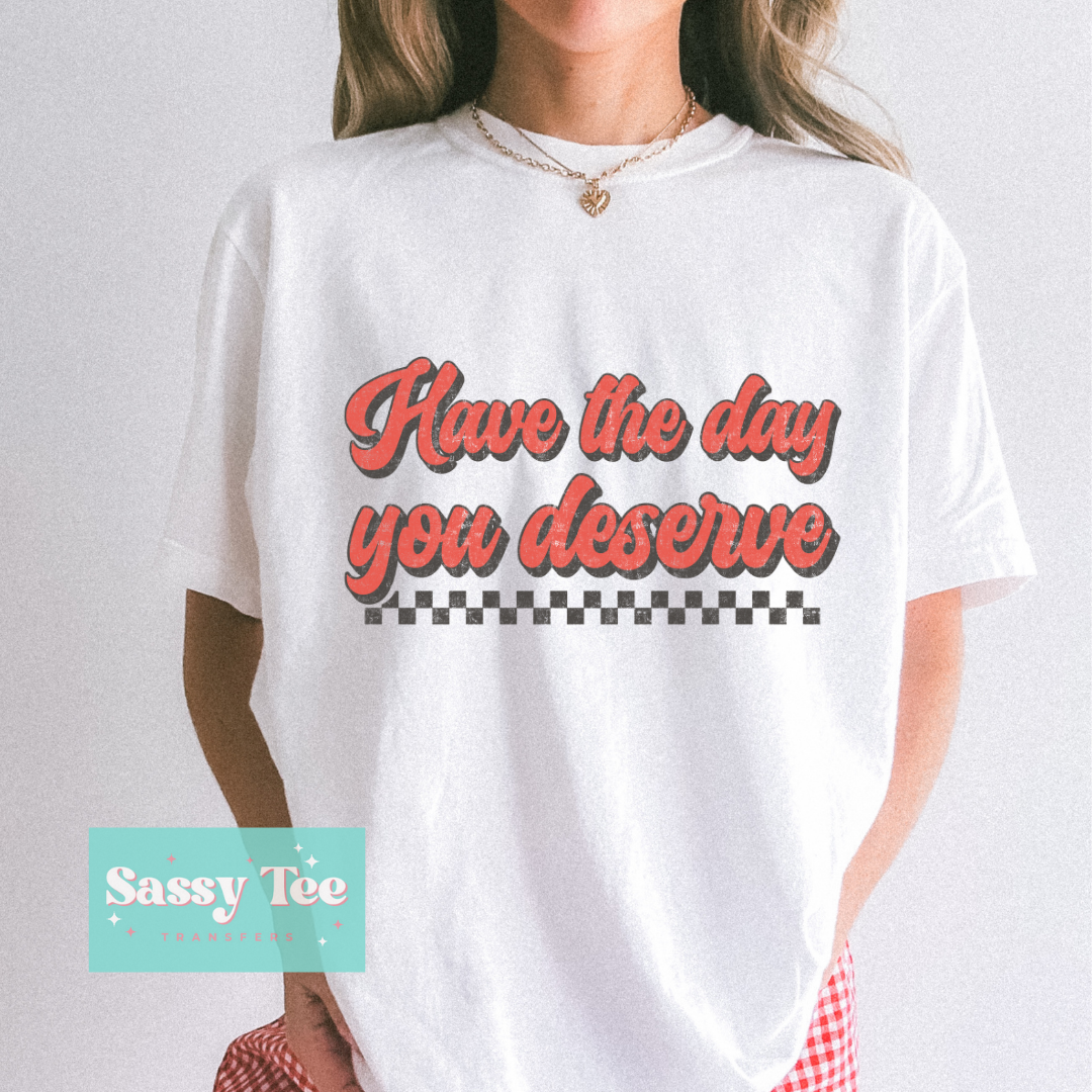 HAVE THE DAY YOU DESERVE RETRO RED **Preorder/Restock Ships in 5-10 biz days**