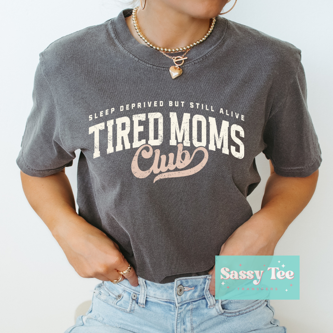 SLEEP DEPRIVED STILL ALIVE TIRED MOMS CLUB **Preorder/Restock Ships in 5-10 biz days**