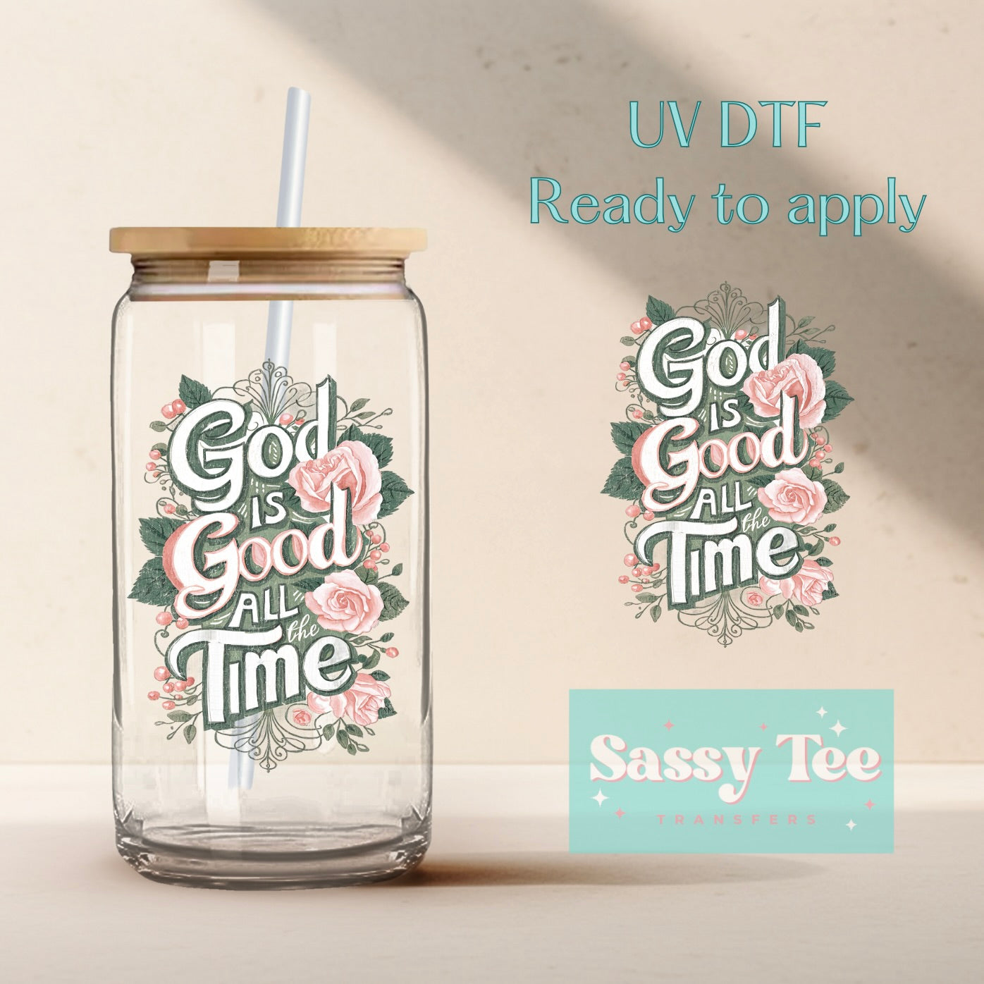 GOD IS GOOD ALL THE TIME ROSES UV DTF CUP WRAP **Preorder/Restock Ships in 5-10 biz days**