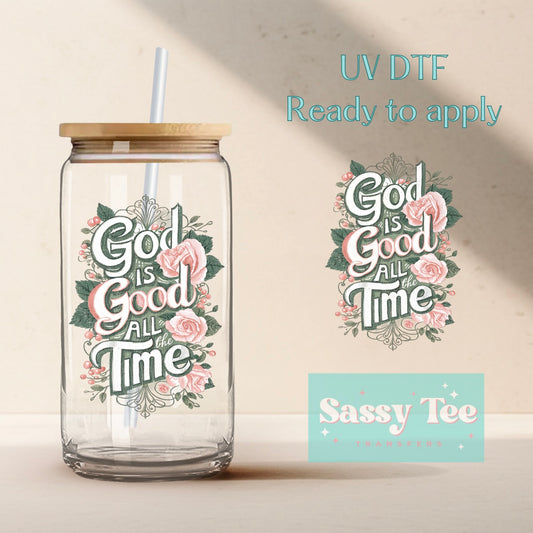 GOD IS GOOD ALL THE TIME ROSES UV DTF CUP WRAP **Preorder/Restock Ships in 5-10 biz days**