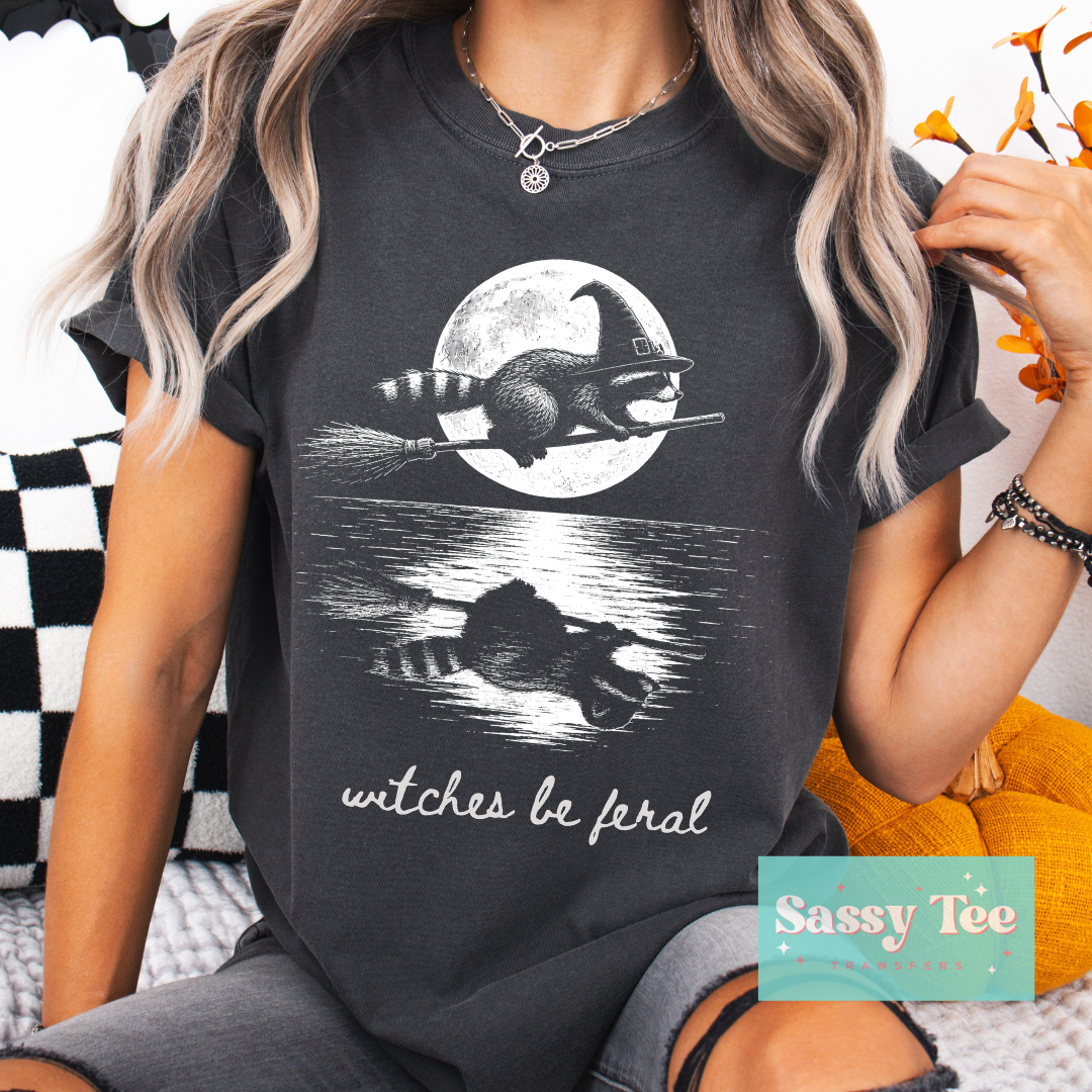 WITCHES BE FERAL For Darker Colors **Preorder/Restock Ships in 5-10 biz days**