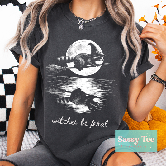 WITCHES BE FERAL For Darker Colors **Preorder/Restock Ships in 5-10 biz days**