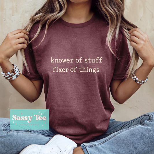 KNOWER OF STUFF FIXER OF THINGS **Preorder/Restock Ships in 5-10 biz days**