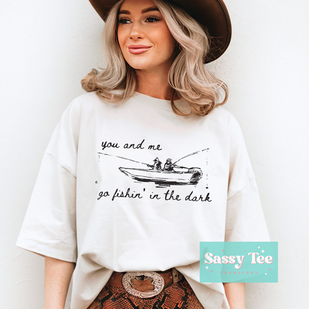 YOU AND ME GO FISHIN' IN THE DARK **Preorder/Restock Ships in 5-10 biz days**