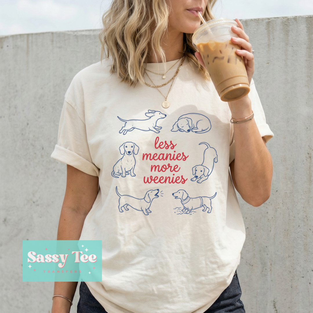 LESS MEANIES MORE WEENIES **Preorder/Restock Ships in 5-10 biz days**
