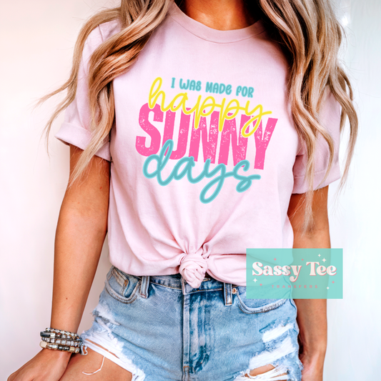 I WAS MADE FOR HAPPY SUNNY THINGS DAYS **Preorder/Restock Ships in 5-10 biz days**