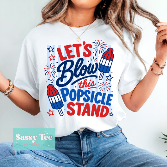 LET'S BLOW THIS POPSICLE STAND RED WHITE BLUE