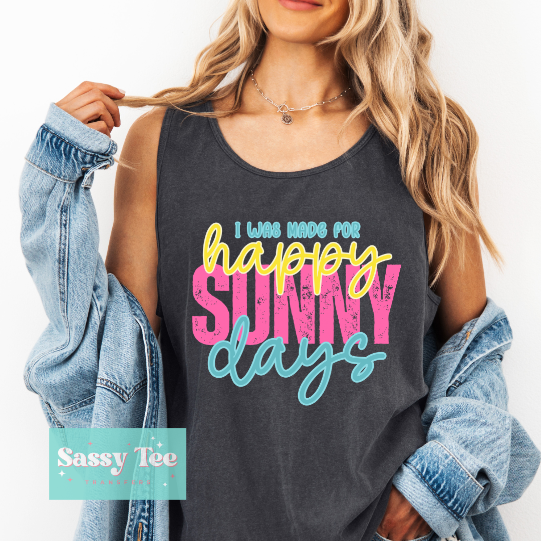 I WAS MADE FOR HAPPY SUNNY THINGS DAYS **Preorder/Restock Ships in 5-10 biz days**