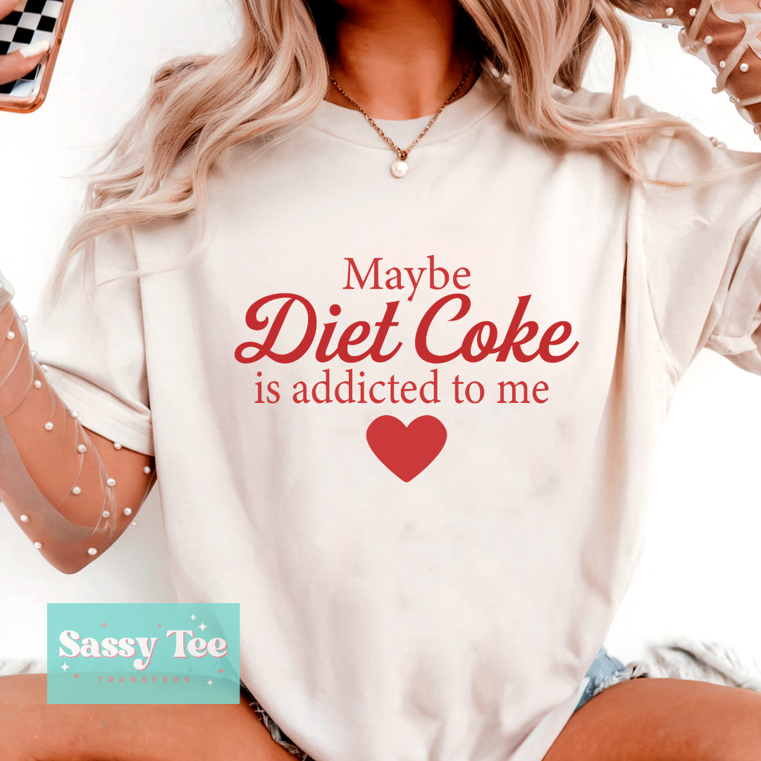 MAYBE DIET CKE ADDICTED TO ME