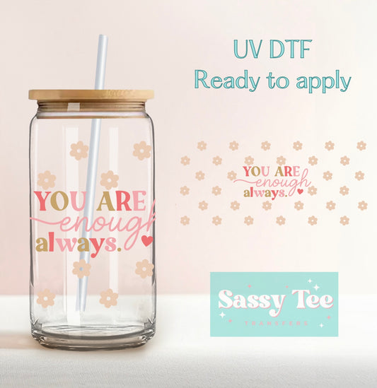 YOU ARE ENOUGH ALWAYS UV DTF CUP WRAP