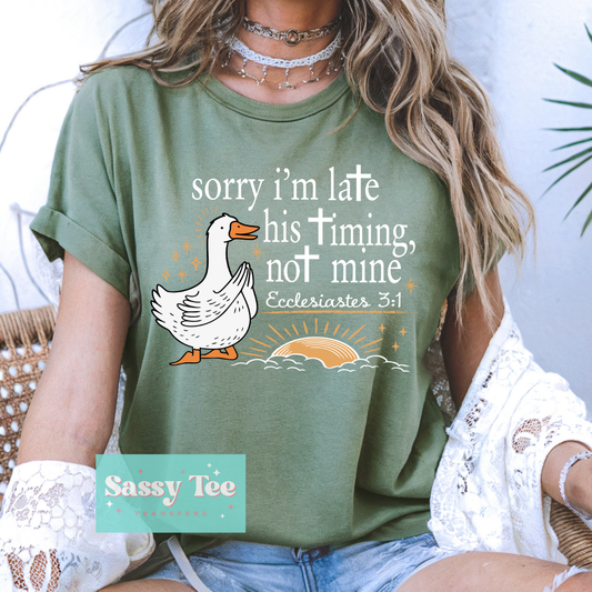 SORRY LATE HIS TIMING FAITH GOOSE **Preorder/Restock Ships in 5-10 biz days**